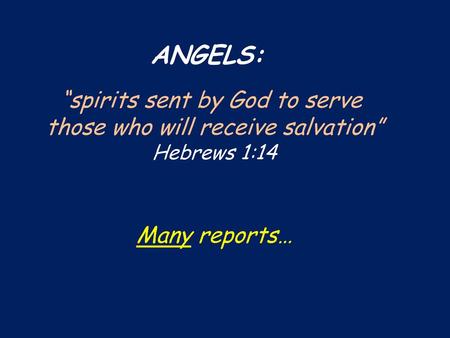 ANGELS: “spirits sent by God to serve