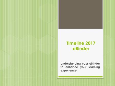 Understanding your eBinder to enhance your learning experience!