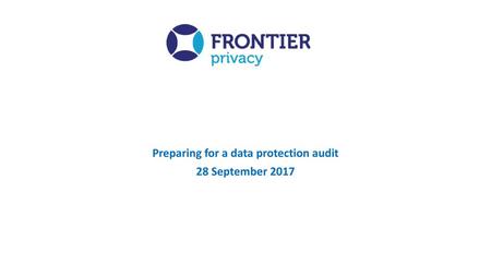 Preparing for a data protection audit 28 September 2017