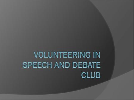 Volunteering in Speech and Debate Club