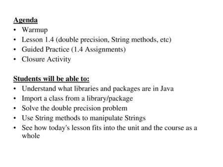Agenda Warmup Lesson 1.4 (double precision, String methods, etc)