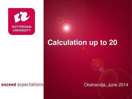 Presentatie titel Calculation up to 20 Okahandja, June 2014