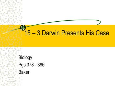15 – 3 Darwin Presents His Case