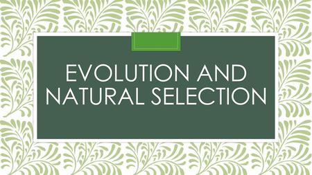 Evolution and natural selection