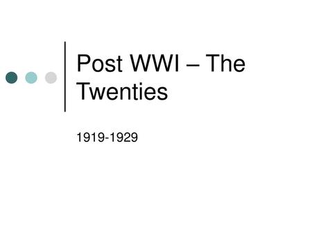 Post WWI – The Twenties 1919-1929.