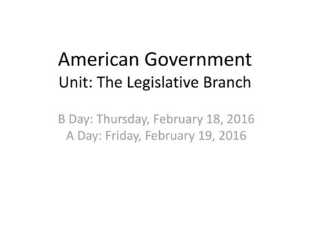 American Government Unit: The Legislative Branch