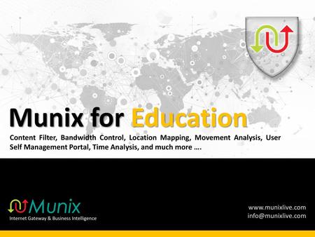 Munix for Education Content Filter, Bandwidth Control, Location Mapping, Movement Analysis, User Self Management Portal, Time Analysis, and much more ….