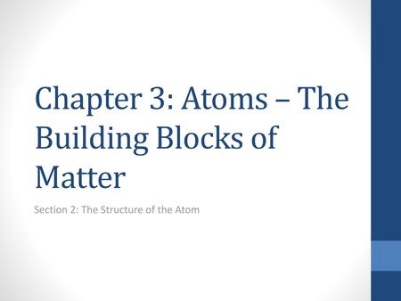 Chapter 3: Atoms – The Building Blocks of Matter