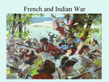 French and Indian War.