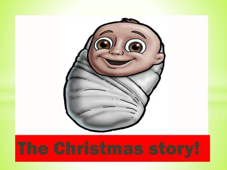 The Christmas story!.