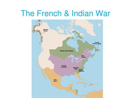 The French & Indian War.