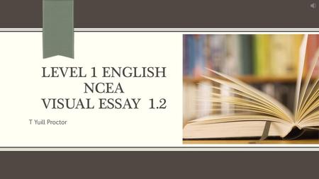 Level 1 English NCEA VISUAL Essay 1.2