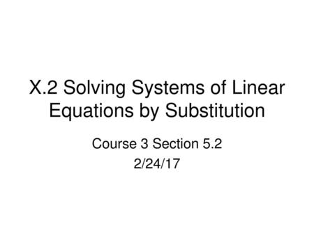 X.2 Solving Systems of Linear Equations by Substitution