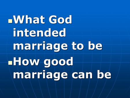 What God intended marriage to be