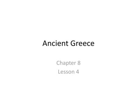Ancient Greece Chapter 8 Lesson 4.