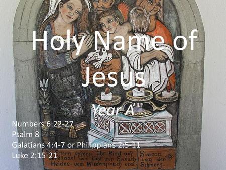 Holy Name of Jesus Year A Numbers 6:22-27 Psalm 8