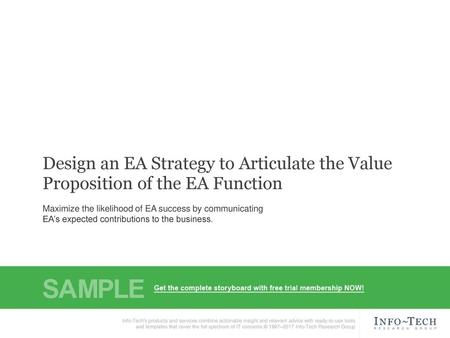 Design an EA Strategy to Articulate the Value Proposition of the EA Function Maximize the likelihood of EA success by communicating EA’s expected contributions.