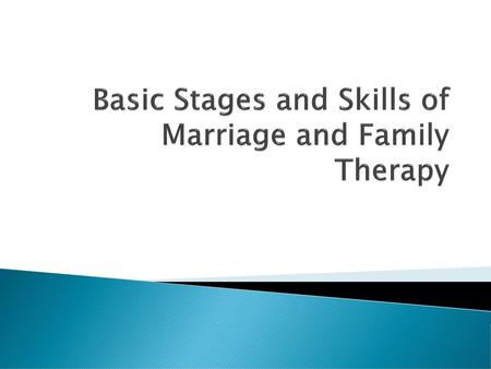 Basic Stages and Skills of Marriage and Family Therapy