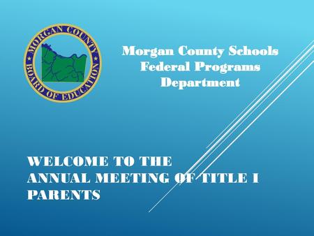 Welcome to the Annual Meeting of Title I Parents