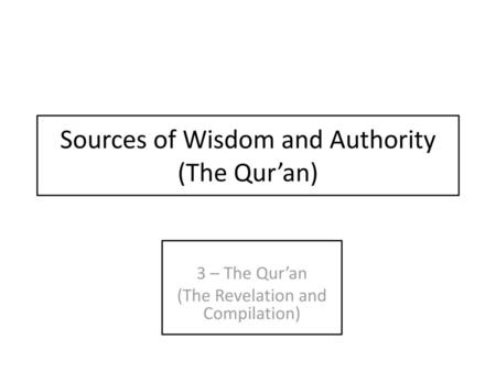Sources of Wisdom and Authority (The Qur’an)