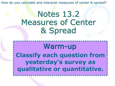 Notes 13.2 Measures of Center & Spread