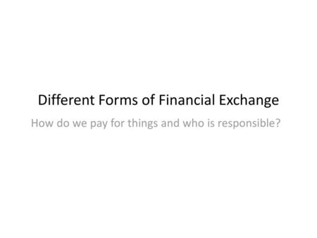 Different Forms of Financial Exchange