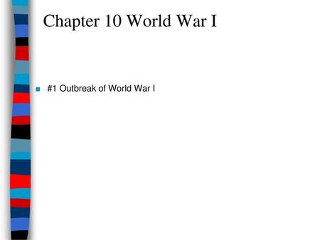 Chapter 10 World War I #1 Outbreak of World War I.