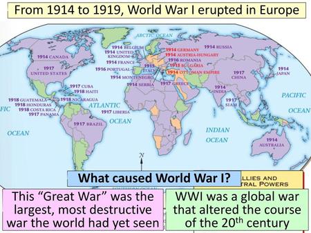 Text From 1914 to 1919, World War I erupted in Europe