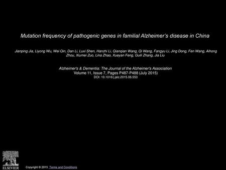 Mutation frequency of pathogenic genes in familial Alzheimer’s disease in China  Jianping Jia, Liyong Wu, Wei Qin, Dan Li, Luxi Shen, Hanzhi Li, Qianqian.