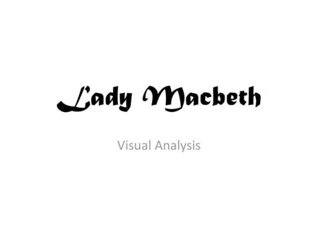 Lady Macbeth Visual Analysis.