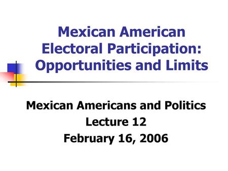 Mexican American Electoral Participation: Opportunities and Limits