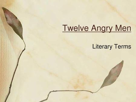 Twelve Angry Men Literary Terms.