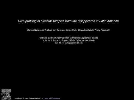 DNA profiling of skeletal samples from the disappeared in Latin America  Steven Weitz, Lisa A. Ricci, Jon Davoren, Carlos Vullo, Mercedes Salado, Fredy.