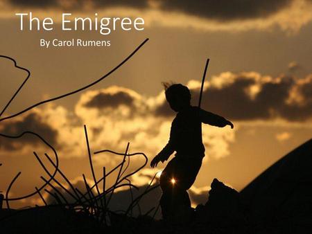 The Emigree By Carol Rumens.