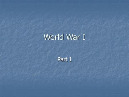 World War I Part I.