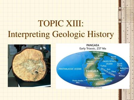 TOPIC XIII: Interpreting Geologic History