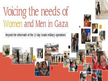 Goals of the Survey To assess how men and women from differing socio-economic contexts in Gaza have been affected by and have responded to the crisis.
