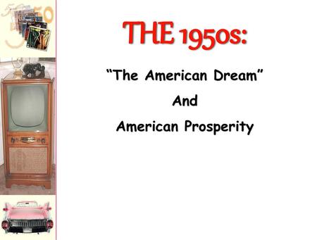 THE 1950s: “The American Dream” And American Prosperity.