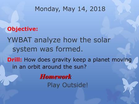 YWBAT analyze how the solar system was formed.