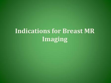 Indications for Breast MR Imaging