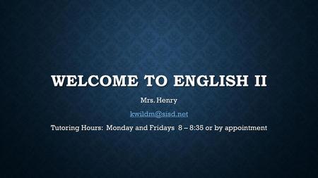 Tutoring Hours: Monday and Fridays 8 – 8:35 or by appointment