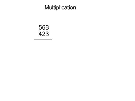 Multiplication 568 423.