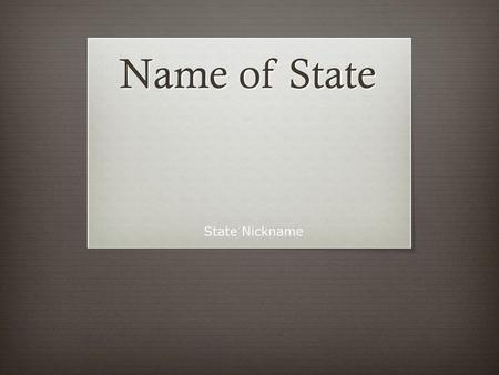 Name of State State Nickname.