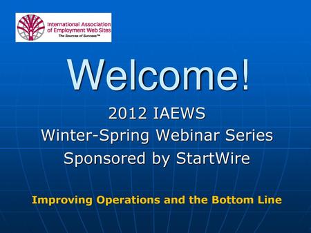 2012 IAEWS Winter-Spring Webinar Series Sponsored by StartWire