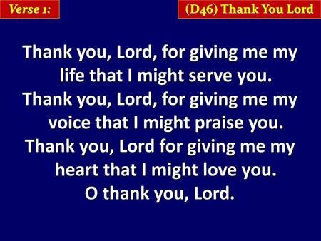 Thank you, Lord, for giving me my life that I might serve you.