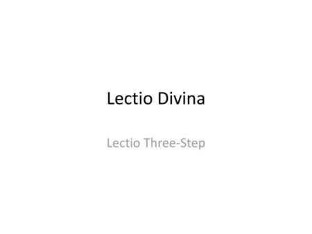 Lectio Divina Lectio Three-Step.