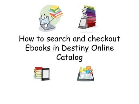 How to search and checkout Ebooks in Destiny Online Catalog