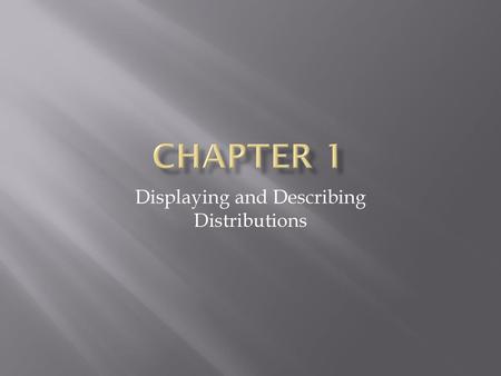 Displaying and Describing Distributions