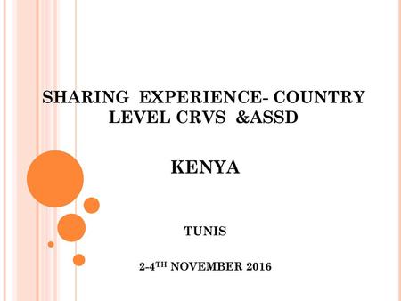 SHARING EXPERIENCE- COUNTRY LEVEL CRVS &ASSD