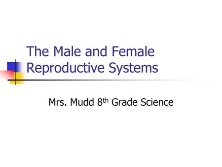 The Male and Female Reproductive Systems